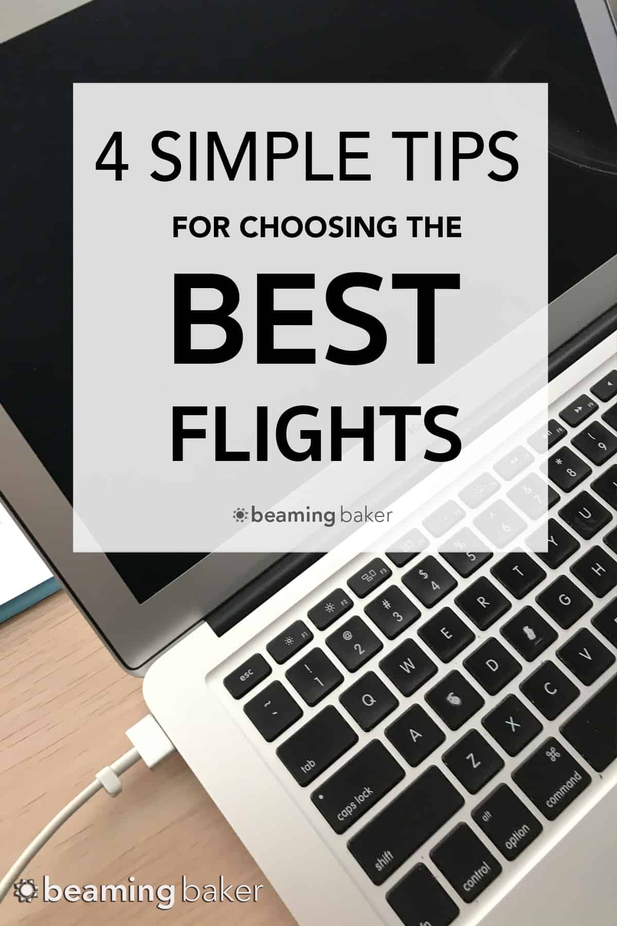 4 simple tips to help you choose the BEST flight for your next trip. Including one trick airlines don’t want you to know about. #travel #traveltips #travelhacks #cheapflights | Post on BeamingBaker.com