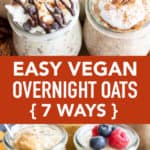 7 Ways: Easy Vegan Overnight Oats pin image