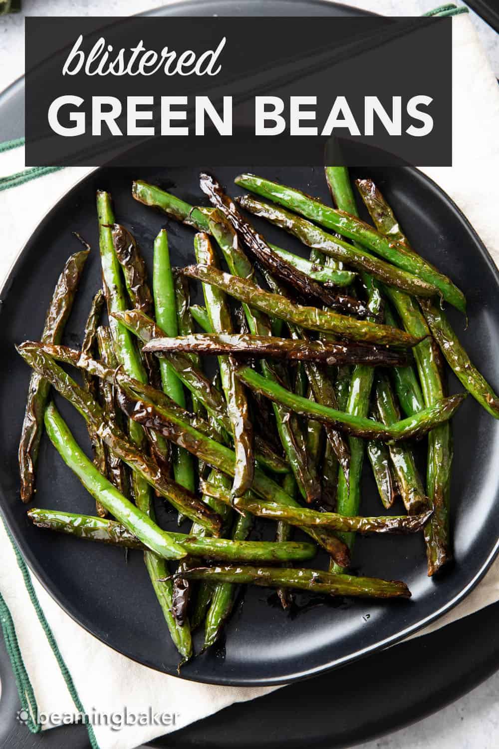 Blistered Green Beans - Beaming Baker