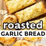 Roasted Garlic Bread Recipe long Pinterest image.